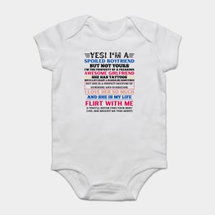 Yes I’m a spoiled boyfriend but not yours funny boyfriend Baby Bodysuit